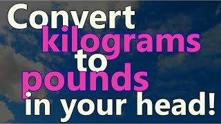 How to convert kilograms to pounds easily in your head [upl. by Stonwin]