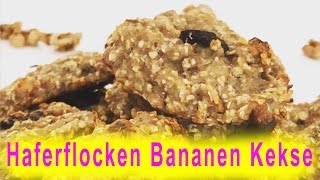 Haferflocken Bananen Kekse ohne Zucker  Vegane Süssigkeiten selber machen [upl. by Egon]