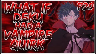 What if Deku had a Vampire Quirk  PART 20  OpIzuku [upl. by Ateuqal]