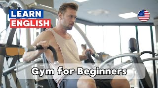 How to Get Started in the Gym  English Listening amp Speaking  A1 Level 12  Practice Routine [upl. by Kit]