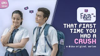 Dice Media  Firsts  Web Series  S01E0104  That First Time You Had A Crush Part 1 [upl. by Anrol]