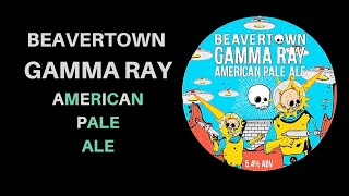 Beavertown Gamma Ray IPA Review [upl. by Htrowslle]