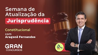 Semana de Atualização da Jurisprudência  Direito Constitucional [upl. by Yrehcaz921]