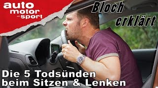 Die 5 Todsünden beim Sitzen amp Lenken  Bloch erklärt 16  auto motor und sport [upl. by Etteuqal711]