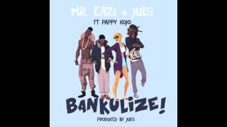 Mr Eazi amp DJ Juls  Bankulize Feat Pappy Kojo [upl. by Fin]