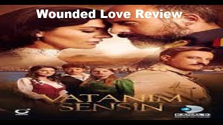 Wounded Love Vatanim Sensin Turkish series review [upl. by Hudnut946]