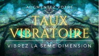 Augmentation Instantanée du Taux Vibratoire  Vibrez la 5 ème Dimension  Fréquence Schumann 783 Hz [upl. by Atsirk295]