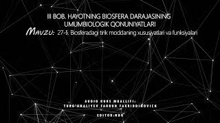 27§ Biosferadagi tirik moddaning xususiyatlari va funksiyalari [upl. by Tadeas298]