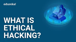 What is Ethical Hacking  Ethical Hacking for Beginners  Ethical Hacking Course  Edureka [upl. by Issor447]