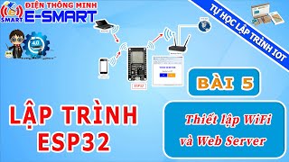 Lập trình ESP32  Bài 5  Thiết lập wifi và web server trên esp32  thiết lập sự kiện wifi reconnect [upl. by Annuahs115]