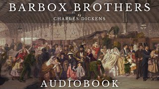 Barbox Brothers by Charles Dickens  Full Audiobook  Short Stories [upl. by Santana518]