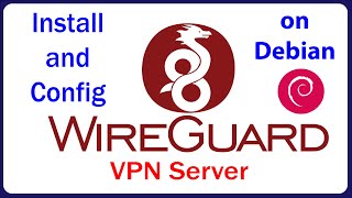 WireGuard  How to Install and Configure WireGuard VPN Server on Debian 91011 [upl. by Tatum]