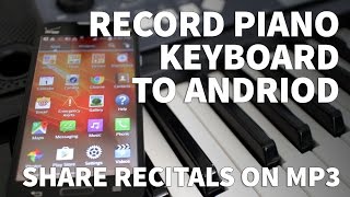 How to Record Piano Keyboard to Android Phone – Record Synthesizer and Music to MP3 and WAV Files [upl. by Aihsilef]