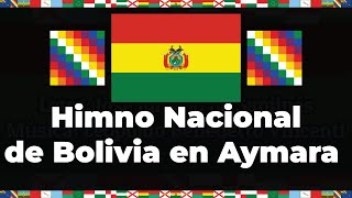 Himno Nacional de Bolivia en Aymara  Letra amp Bandera [upl. by Edorej124]