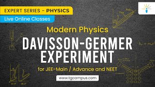 DavissonGermer Experiment  Modern Physics  JEE  NEET  Physics  TG Campus [upl. by Philana]