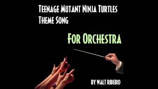 Teenage Mutant Ninja Turtles Theme Song For Orchestra [upl. by Rohn219]