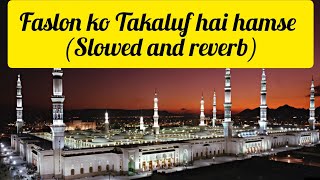 Faslon ko takaluf hai hamse❤😍Slowed and reverbfaslon ko takalluf hai humse agar full naat [upl. by Becht]