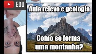 Como se forma uma montanha Relevo e Geologia G19 [upl. by Hanschen]