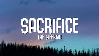 The Weeknd  Sacrifice Lyrics [upl. by Amery423]