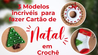 3 Modelos Incríveis de Cartões de Natal em Crochê para Presentear Amigos e Família  Passo a passo [upl. by Iruy]