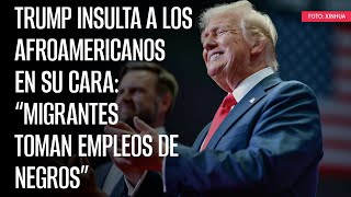 Trump insulta a los afroamericanos en su cara “migrantes toman empleos de negros” [upl. by Akiwak]