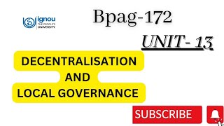 DECENTRALISATION AND LOCAL GOVERNMENT UNIT 13 BPAG172ignou [upl. by Limaj]