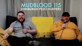 MUDBLOOD 115 EDINBURGH PEDO HUNTERS [upl. by Attelra]