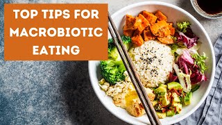 Top Tips for Macrobiotic Eating [upl. by Hgiel843]