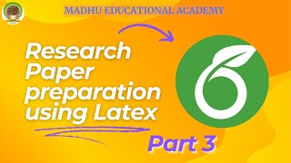 Part 3  Research Paper Preparation using Latex 🍃  Madhu Educational Academy 🏆 [upl. by Caspar]