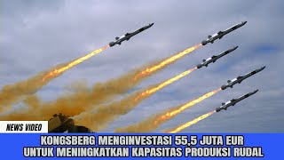 FANTASTIS Hampir 1 Triliun Kongsberg Menginvestasikan Untuk Produksi Rudal [upl. by Inva]