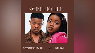 Ngimtholile Maverick muji x Nonny [upl. by Brine]