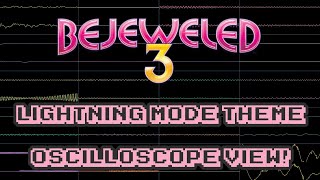 Bejeweled 3  Lightning Mode Theme  In Oscilloscope View [upl. by Aynosal163]