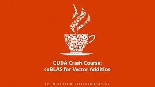 CUDA Crash Course cuBLAS Vector Add [upl. by Aneeuqal]