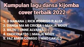 Kumpulan lagu dansa kijomba cover terbaik 2022 [upl. by Gereld]