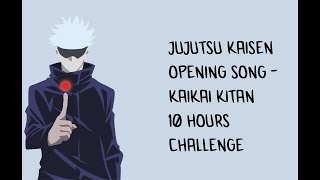 Kaikai Kitan  Jujutsu Kaisen Opening Song 10 Hours Challenge [upl. by Gorges]