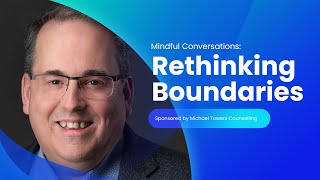 Mindful Conversations Rethinking Boundaries Through SelfKnowledge and Empowerment [upl. by Koch437]