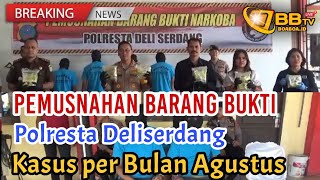 Pemusnahan Barang Bukti di Polresta Deliserdang kasus per bulan Agustus [upl. by Beane341]