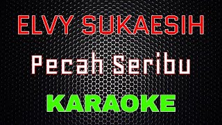 Elvy Sukaesih  Pecah Seribu Karaoke  LMusical [upl. by Haelat]