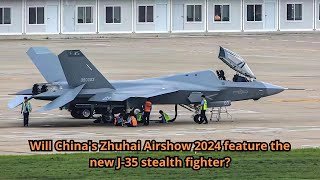 Will Chinas Zhuhai Airshow 2024 feature the new J 35 stealth fighter [upl. by Airdnas305]