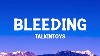 TalkinToys  Bleeding كلماتLyrics [upl. by Rape150]