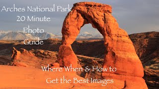 Arches National Park  20 Minute Photo Guide Where When and How to Capture the Best Images [upl. by Huey]