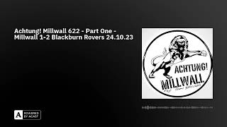 Achtung Millwall 622  Part One  Millwall 12 Blackburn Rovers 241023 [upl. by Rengaw]