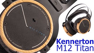 Обзор наушников Kennerton M12 Titan топовый звук по цене входного билета в HiFi [upl. by Eiboh317]