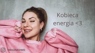 KOBIECA ENERGIA i Jak ją w sobie pielęgnować [upl. by Ginny]