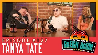 127 With Guest Tanya Tate  Hot Water’s Green Room wTony amp Jamie [upl. by Aunson]