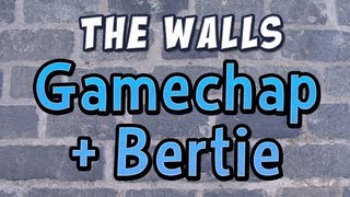 The Walls  GameChap and Bertie [upl. by Anhsirk500]