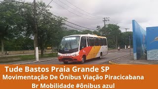 Tude Bastos Praia Grande SP Movimentação De Ônibus Viação Piracicabana Br Mobilidade ônibus azul😎 [upl. by Aschim417]