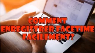 Comment Enregistrer FaceTime Facilement [upl. by Ramar]