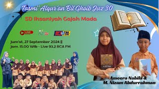 LIVE  TASMI ALQURAN BIL GHOIB JUZ 30  AMERRA NABILA amp M NIZAM ABDURRAHMAN  SD IHSANIYAH GAMA [upl. by Lennad]