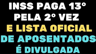 INSS PAGA 13° SALÁRIO INSS PELA 2° VEZ E LISTA OFICIAL DE APOSENTADOS É DIVULGADA [upl. by Enalb27]